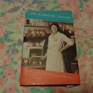 BOOK AS ALWAYS JULIA, THE LETTERS OF JULIA CHILD & AVIS DEVOTO, EDITED B…